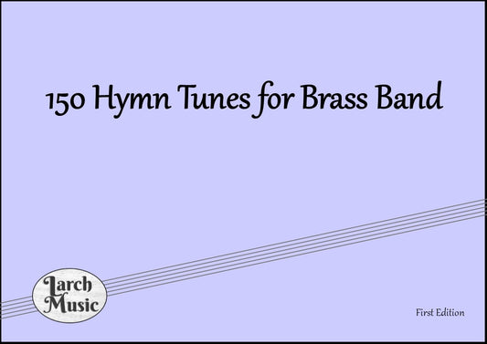150 Hymn Tunes For Brass Band - Full Set A4 Parts & Full Score