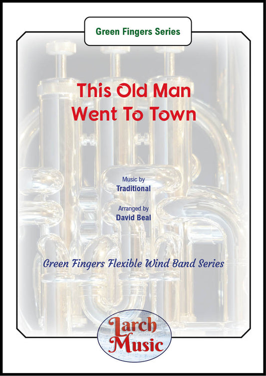 This Old Man Went To Town - Green Fingers Flexible Wind Band Series - LM145