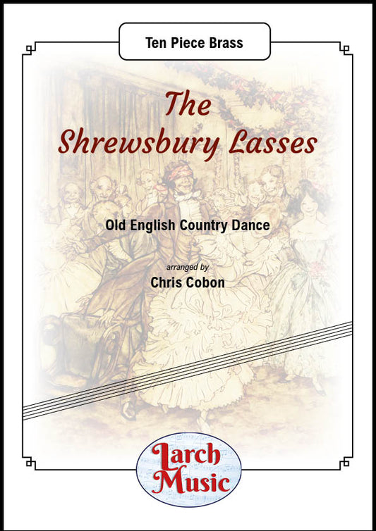 The Shrewsbury Lasses - Ten Piece Brass Ensemble - LM276