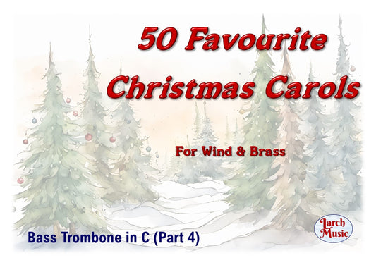 50 Favourite Christmas Carols - A5 March Card Size - Bass Trombone in C (Part 4)