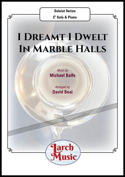 I Dreamt I Dwelt In Marble Halls - Eb Instrument & Piano - LM527